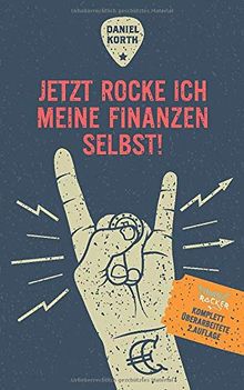 Jetzt rocke ich meine Finanzen selbst!: Wie Du Fehler bei der Geldanlage vermeidest und ein Vermögen aufbaust