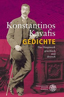 Gedichte: Das Hauptwerk griechisch und deutsch (Kalliope - Studien zur griechischen und lateinischen Poesie)