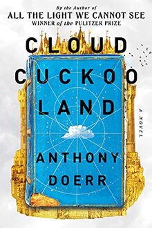 Cloud Cuckoo Land: A Novel de Doerr, Anthony | Livre | état bon