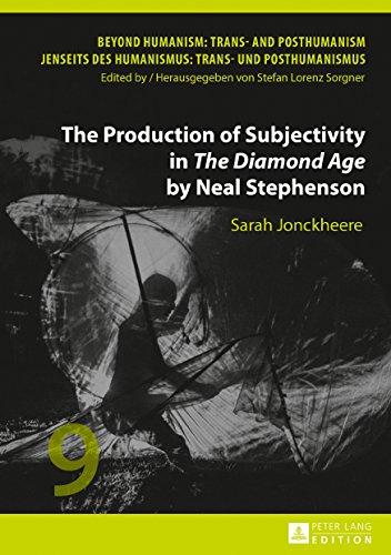 The Production of Subjectivity in «The Diamond Age» by Neal Stephenson (Beyond Humanism: Trans- and Posthumanism / Jenseits des Humanismus: Trans- und Posthumanismus)