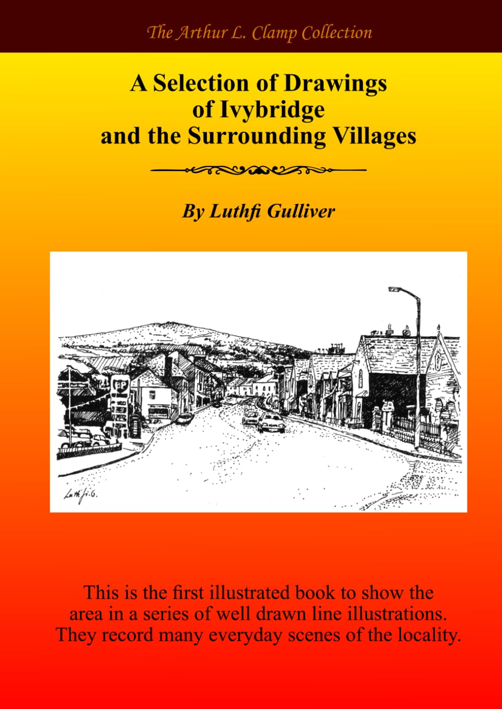 A Selection of Drawings of Ivybridge and the Surrounding Areas (The Arthur L Clamp Collection)