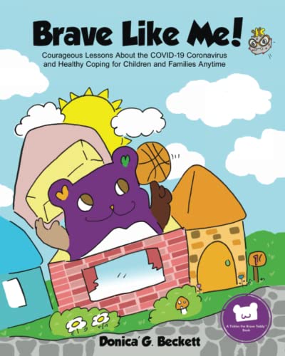 Brave Like Me!: Courageous Lessons About the COVID-19 Coronavirus and Healthy Coping for Children and Families Anytime