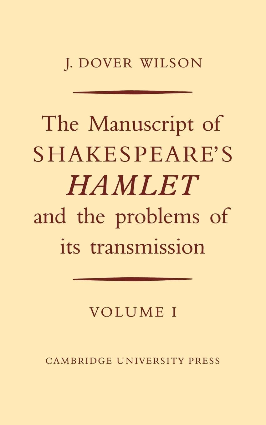 The Manuscript of Shakespeare's Hamlet and the Problems of its Transmission: Volume I