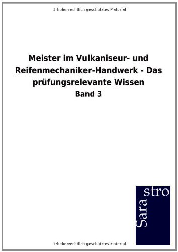 Meister im Vulkaniseur- und Reifenmechaniker-Handwerk - Das prüfungsrelevante Wissen: Band 3