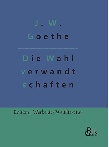 Die Wahlverwandtschaften (Edition Werke der Weltliteratur - Hardcover)