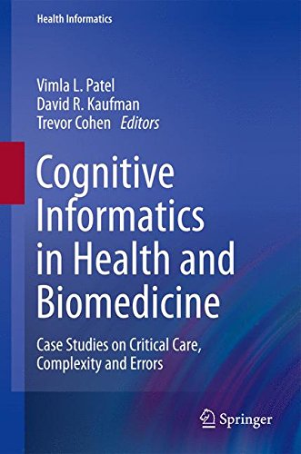 Cognitive Informatics in Health and Biomedicine: Case Studies on Critical Care, Complexity and Errors (Health Informatics)