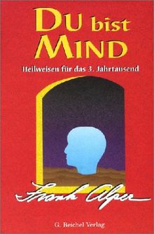 Du bist Mind: Heilweisen für das 3. Jahrtausend