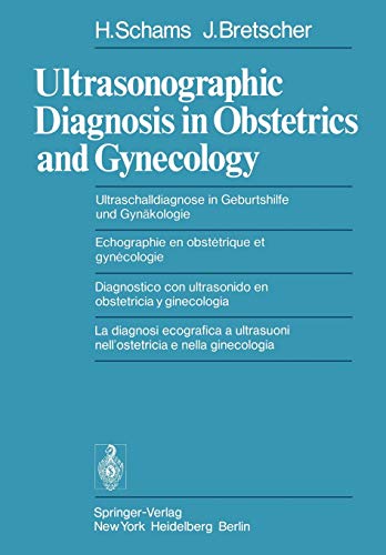 Ultrasonographic Diagnosis in Obstetrics and Gynecology / Ultraschalldiagnose in Geburtshilfe und Gynäkologie / Echographie en obstétrique et . . . (English, German and French Edition)