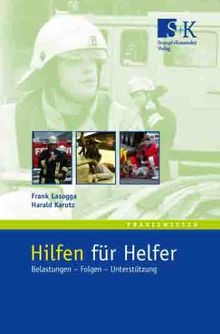 Hilfen für Helfer: Belastungen - Folgen - Unterstützung