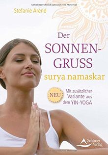 Der Sonnengruß - surya namaskar: Mit zusätzlicher Variante aus dem Yin-Yoga