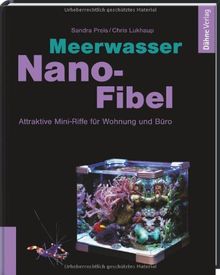 Meerwasser Nano-Fibel: Attraktive Mini-Riffe für Wohnung und Büro