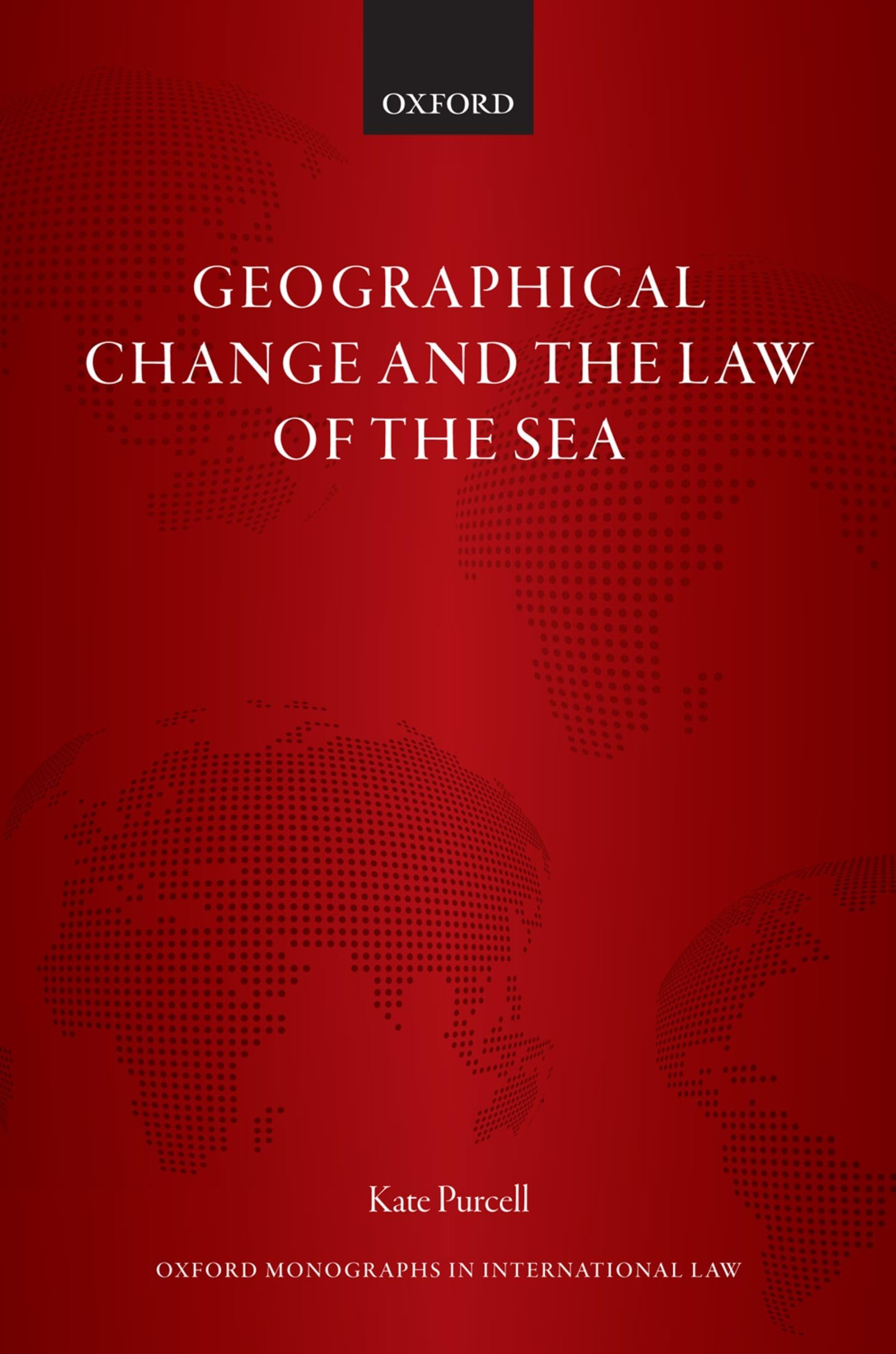 Geographical Change and the Law of the Sea (Oxford Monographs in International Law)