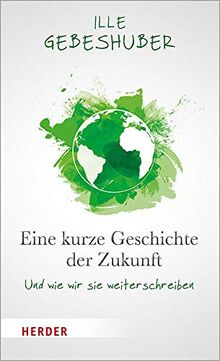 Eine kurze Geschichte der Zukunft: Und wie wir sie weiterschreiben