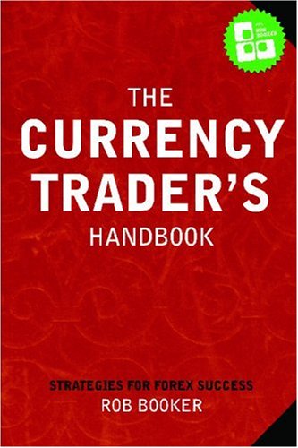 The Currency Trader's Handbook: Strategies For Forex Success