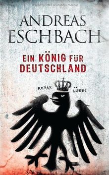 Ein König für Deutschland: Roman von Eschbach, Andreas | Buch | Zustand sehr gut