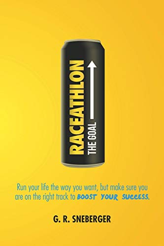 Raceathlon: Run Your Life the Way You Want, But Make Sure You Are on the Right Track to Boost Your Success