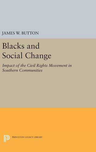 Blacks and Social Change: Impact of the Civil Rights Movement in Southern Communities (Princeton Legacy Library)