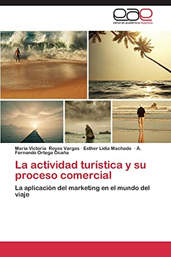 La actividad turística y su proceso comercial: La aplicación del marketing en el mundo del viaje