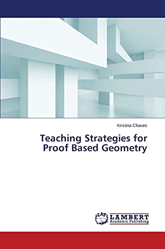 Teaching Strategies for Proof Based Geometry