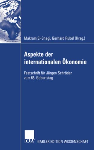 Aspekte der internationalen Ökonomie/Aspects of International Economics: Festschrift für Jürgen Schröder zum 65. Geburtstag/Studies in Honour of Jürgen Schröder on Occasion of his 65th Birthday