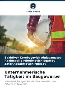 Unternehmerische Tätigkeit im Baugewerbe: Innovatives Management der unternehmerischen Tätigkeit im Bauwesen