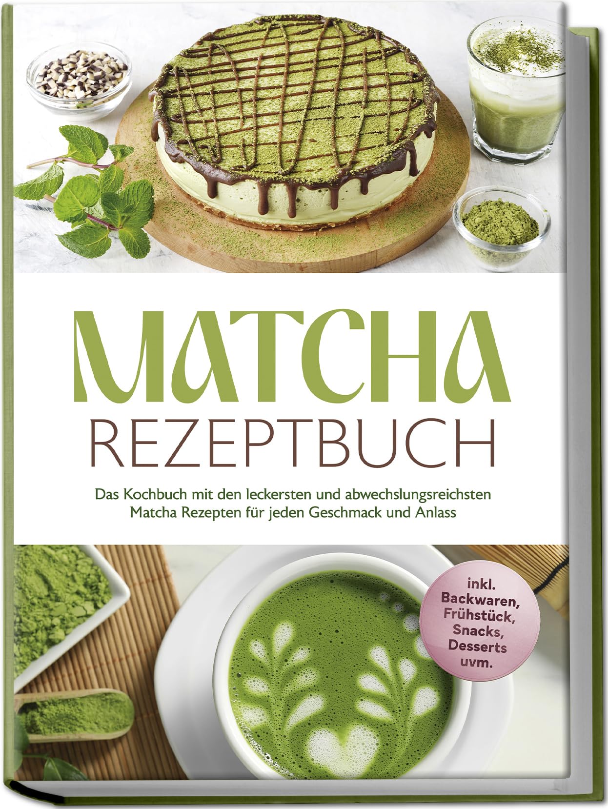 Dellinger, Julia: Matcha Rezeptbuch: Das Kochbuch mit den leckersten und abwechslungsreichsten Matcha Rezepten für jeden Geschmack und Anlass - inkl. Backwaren, Frühstück, Snacks, Desserts uvm.