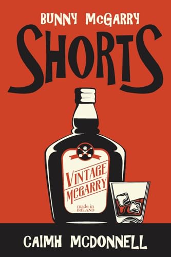 Shorts: A Bunny McGarry Short Fiction Collection (The Dublin Trilogy)