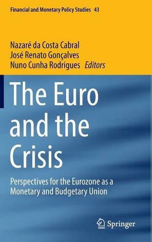 The Euro and the Crisis: Perspectives for the Eurozone as a Monetary and Budgetary Union (Financial and Monetary Policy Studies)