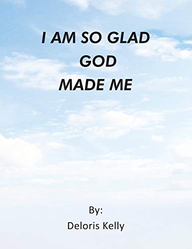 I am so Glad God Made Me