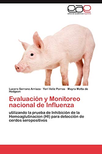 Evaluación y Monitoreo nacional de Influenza: utilizando la prueba de Inhibición de la Hemoaglutinacion (HI) para detección de cerdos seropositivos
