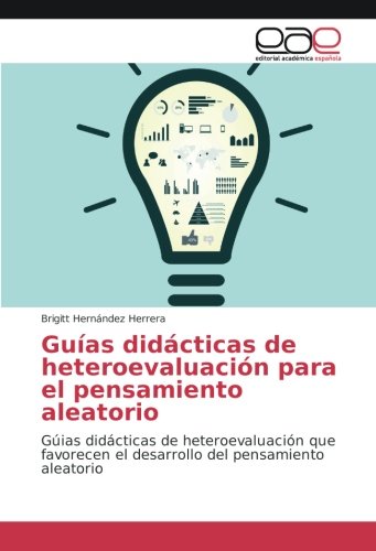 Guías didácticas de heteroevaluación para el pensamiento aleatorio: Gúias didácticas de heteroevaluación que favorecen el desarrollo del pensamiento aleatorio