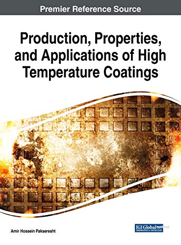 Production, Properties, and Applications of High Temperature Coatings (Advances in Chemical and Materials Engineering (ACME))