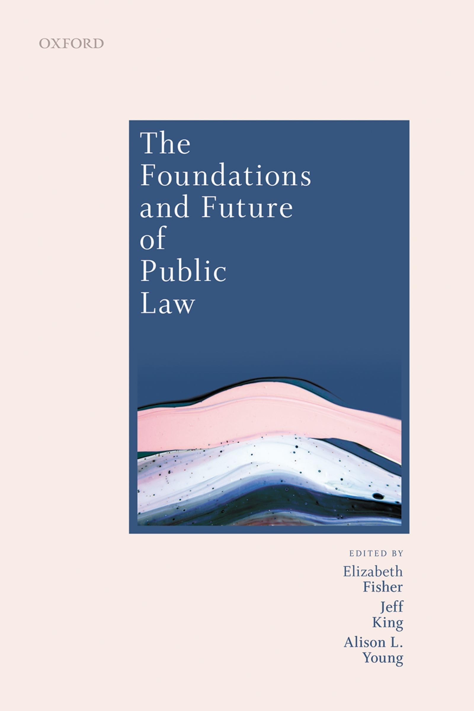 Foundations and Future of Public Law: Essays in Honour of Paul Craig