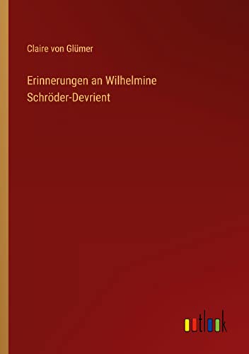 Erinnerungen an Wilhelmine Schröder-Devrient