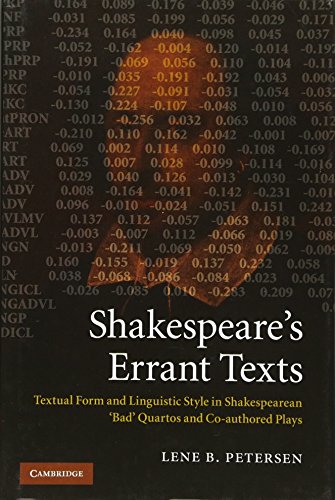 Shakespeare's Errant Texts: Textual Form and Linguistic Style in Shakespearean 'Bad' Quartos and Co-authored Plays