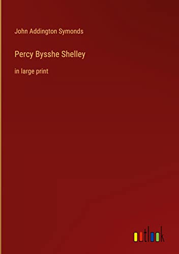 Percy Bysshe Shelley: in large print