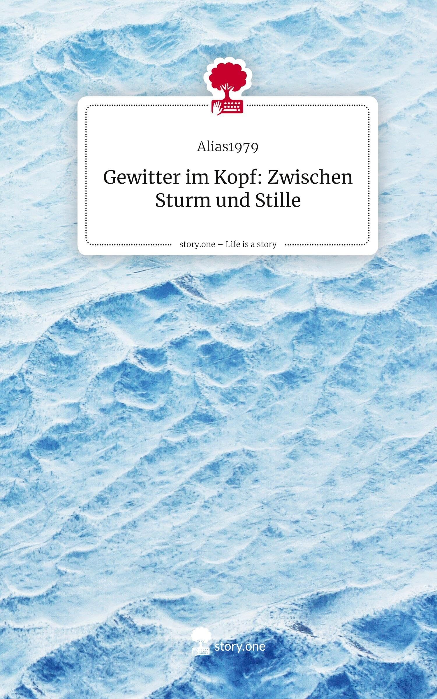 Gewitter im Kopf: Zwischen Sturm und Stille. Life is a Story - story.one