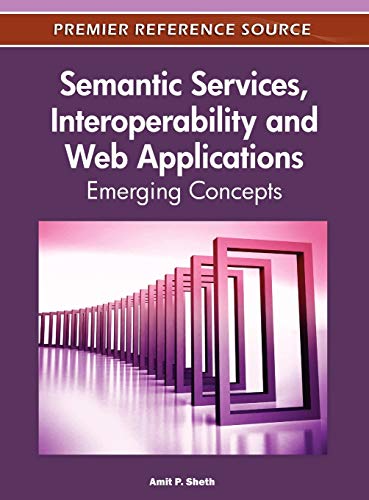 Semantic Services, Interoperability and Web Applications: Emerging Concepts