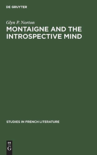 Montaigne and the introspective mind (Studies in French literature, 22)