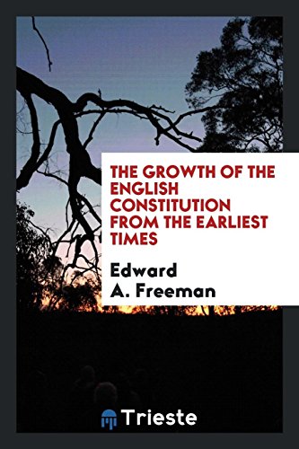 The growth of the English constitution from the earliest times