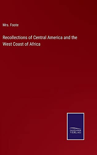 Recollections of Central America and the West Coast of Africa
