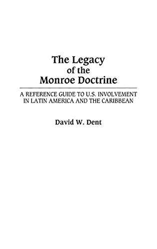 The Legacy of the Monroe Doctrine: A Reference Guide to U.S. Involvement in Latin America and the Caribbean (Contributions in Economics and)