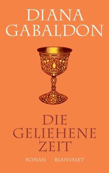 Die geliehene Zeit: Roman: Band 2 der Highland-Saga