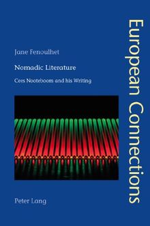 Nomadic Literature: Cees Nooteboom and his Writing (European Connections)