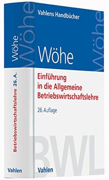 Einführung in die Allgemeine Betriebswirtschaftslehre (Vahlens Handbücher der Wirtschafts- und Sozialwissenschaften)