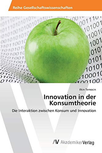 Innovation in der Konsumtheorie: Die Interaktion zwischen Konsum und Innovation