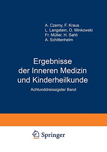 Ergebnisse der Inneren Medizin und Kinderheilkunde: Achtunddreissigster Band (Ergebnisse der Inneren Medizin und Kinderheilkunde, 38, Band 38)