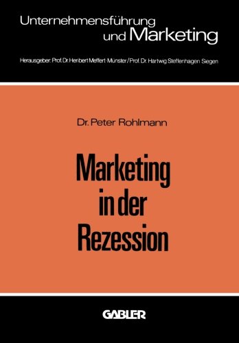 Marketing in der Rezession (Unternehmensführung und Marketing)