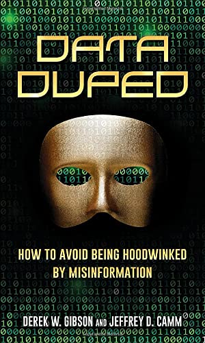 Data Duped: How to Avoid Being Hoodwinked by Misinformation
