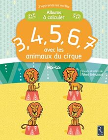 Albums à calculer : 3, 4, 5, 6, 7 avec les animaux du cirque : MS-GS